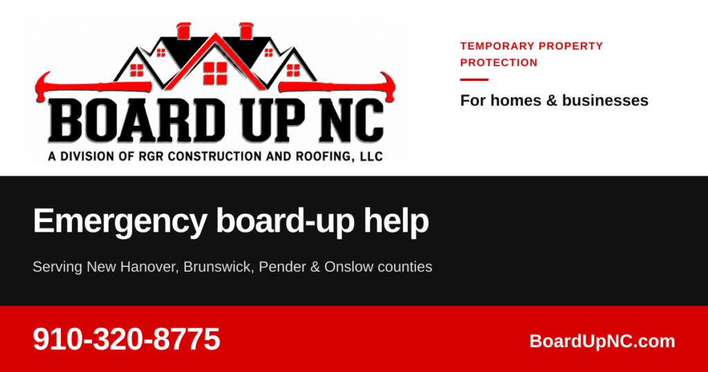 Board Up NC emergency board-up help for New Hanover, Brunswick, Pender and Onslow counties. Call 910-320-8775.
